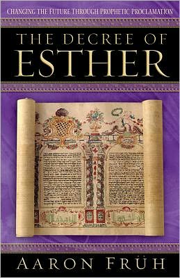 The Decree of Esther: Changing the Future through Prophetic Proclamation