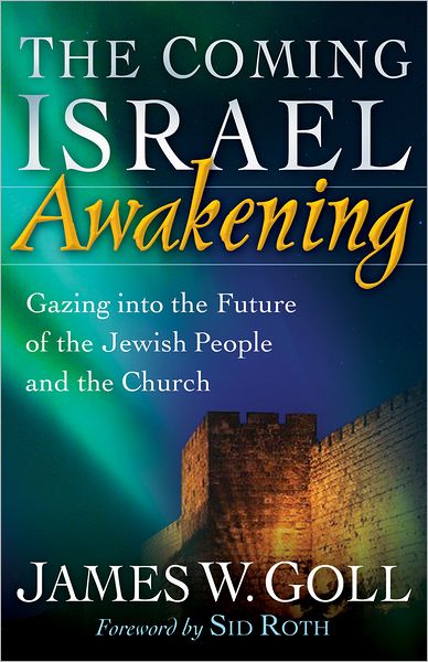 The Coming Israel Awakening: Gazing into the Future of the Jewish People and the Church