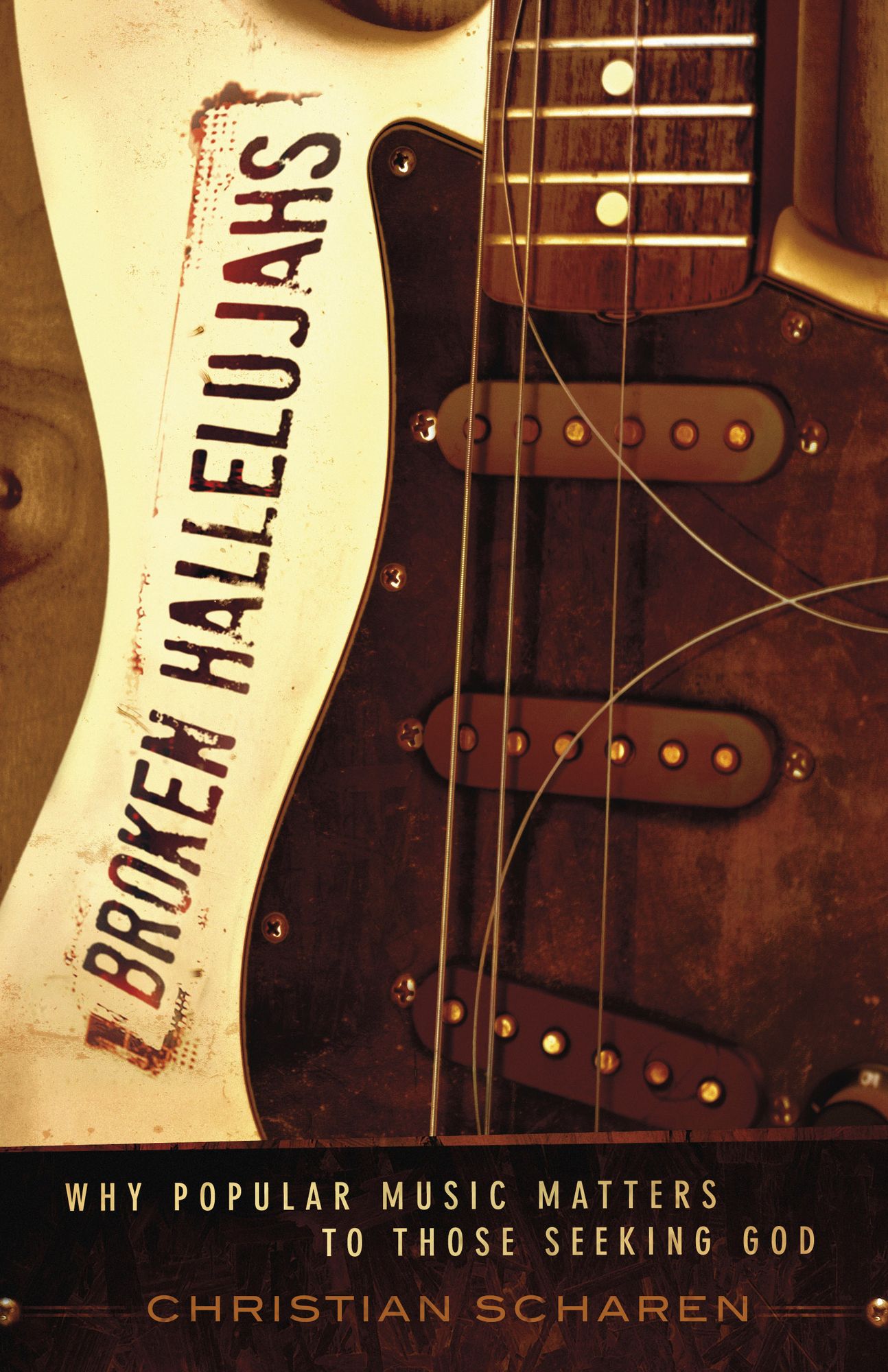 Broken Hallelujahs: Why Popular Music Matters to Those Seeking God