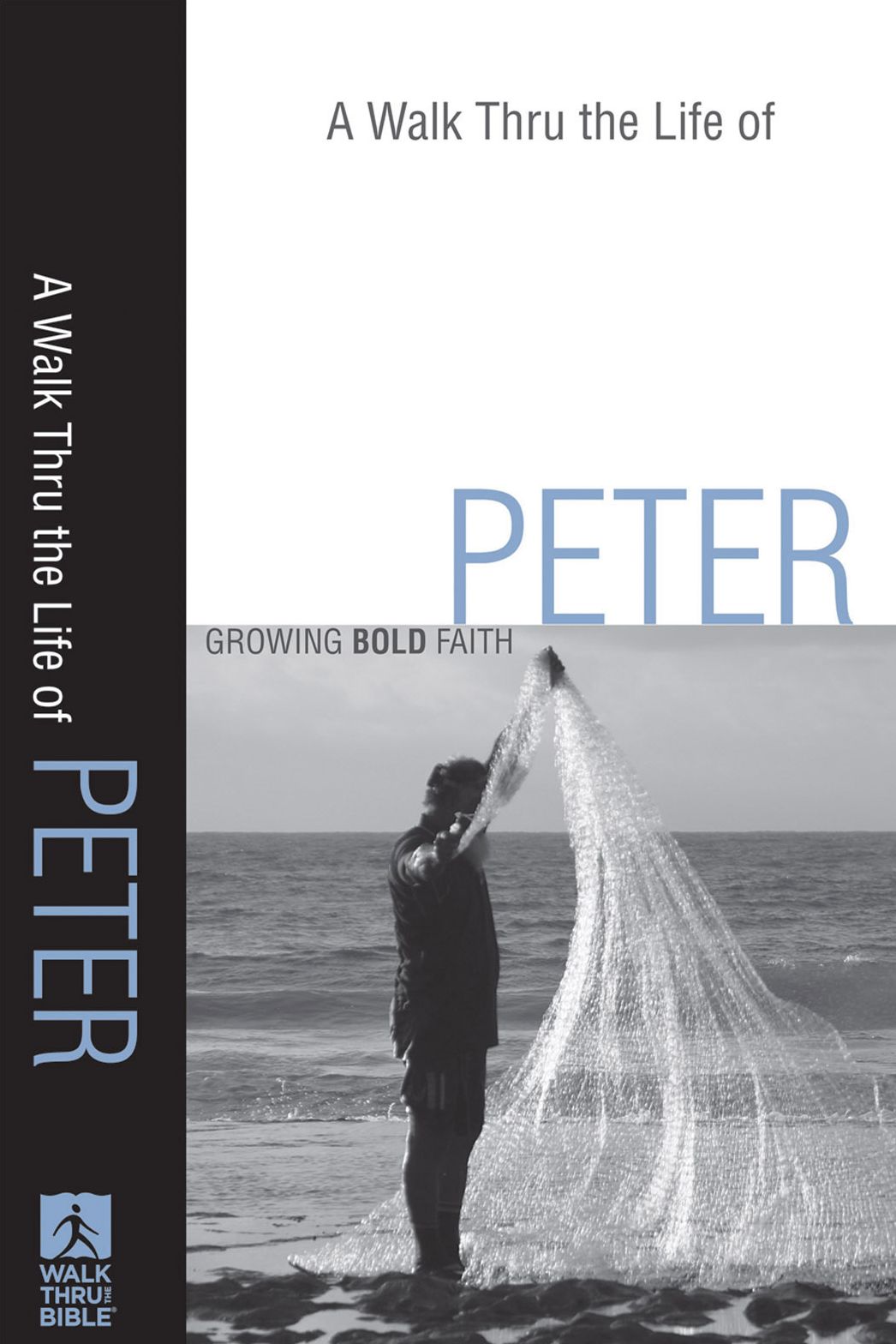 A Walk Thru the Life of Peter (Walk Thru the Bible Discussion Guides): Growing Bold Faith