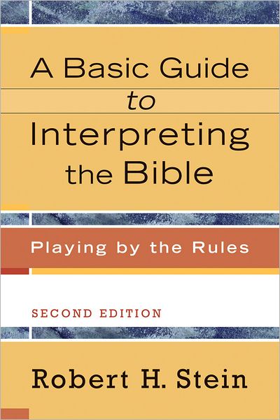 A Basic Guide to Interpreting the Bible: Playing by the Rules