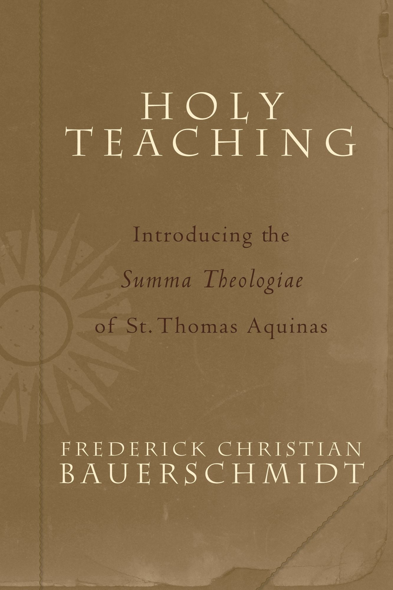 Holy Teaching: Introducing the Summa Theologiae of St. Thomas Aquinas