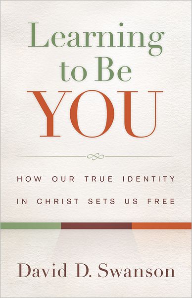 Learning to Be You: How Our True Identity in Christ Sets Us Free