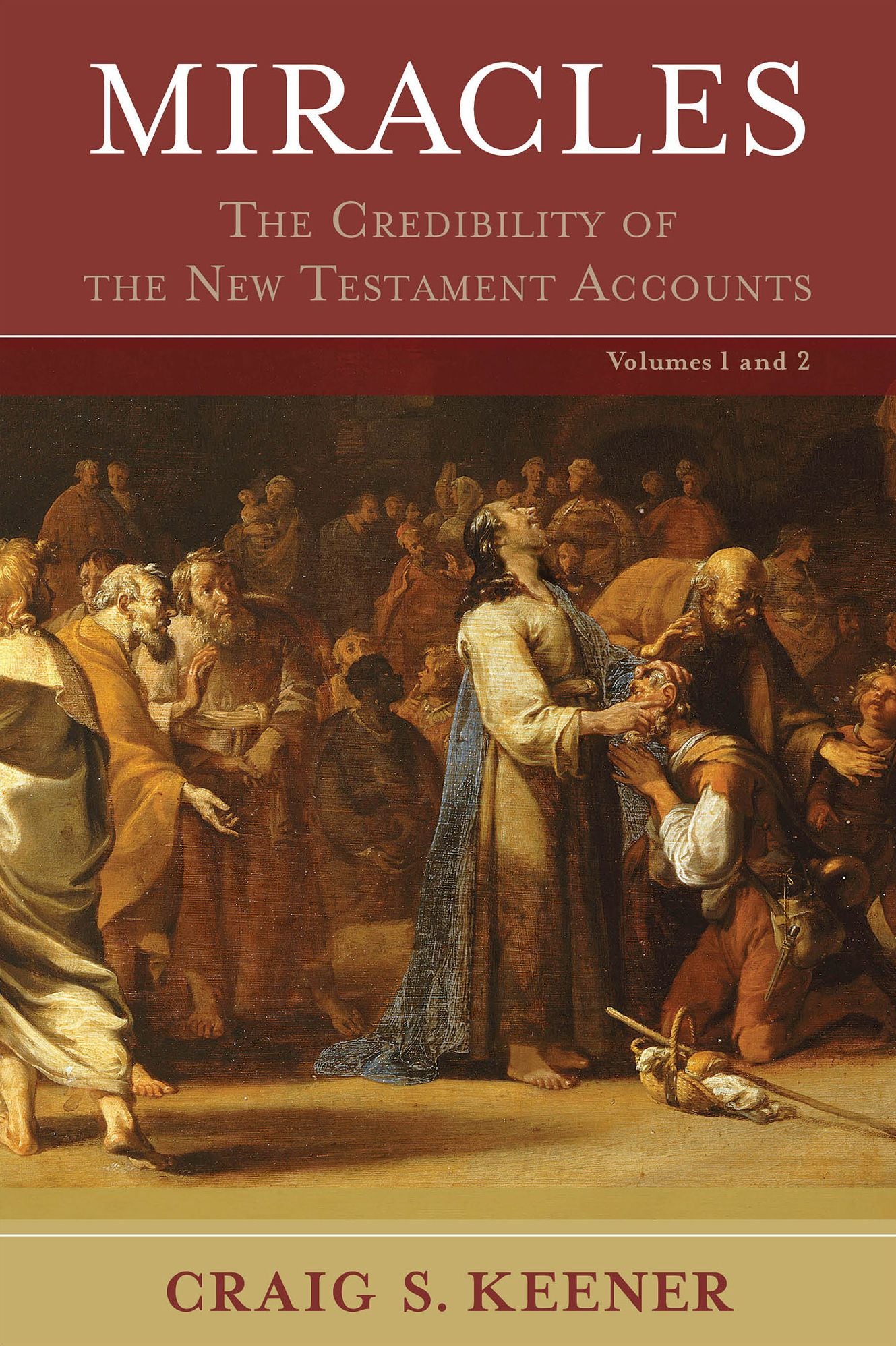 Miracles: The Credibility of the New Testament Accounts