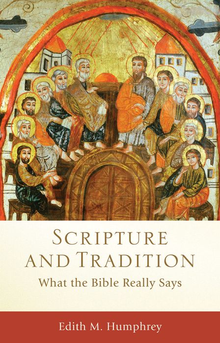 Scripture and Tradition (Acadia Studies in Bible and Theology): What the Bible Really Says