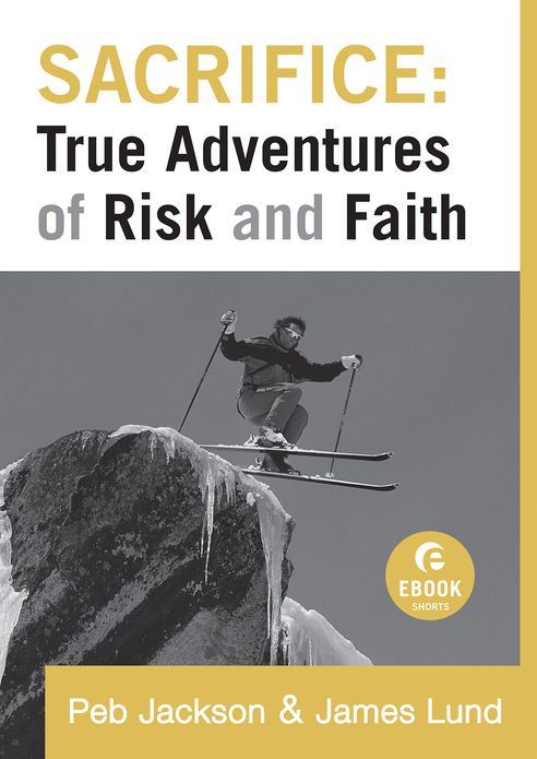 Sacrifice: True Adventures of Risk and Faith (Ebook Shorts)