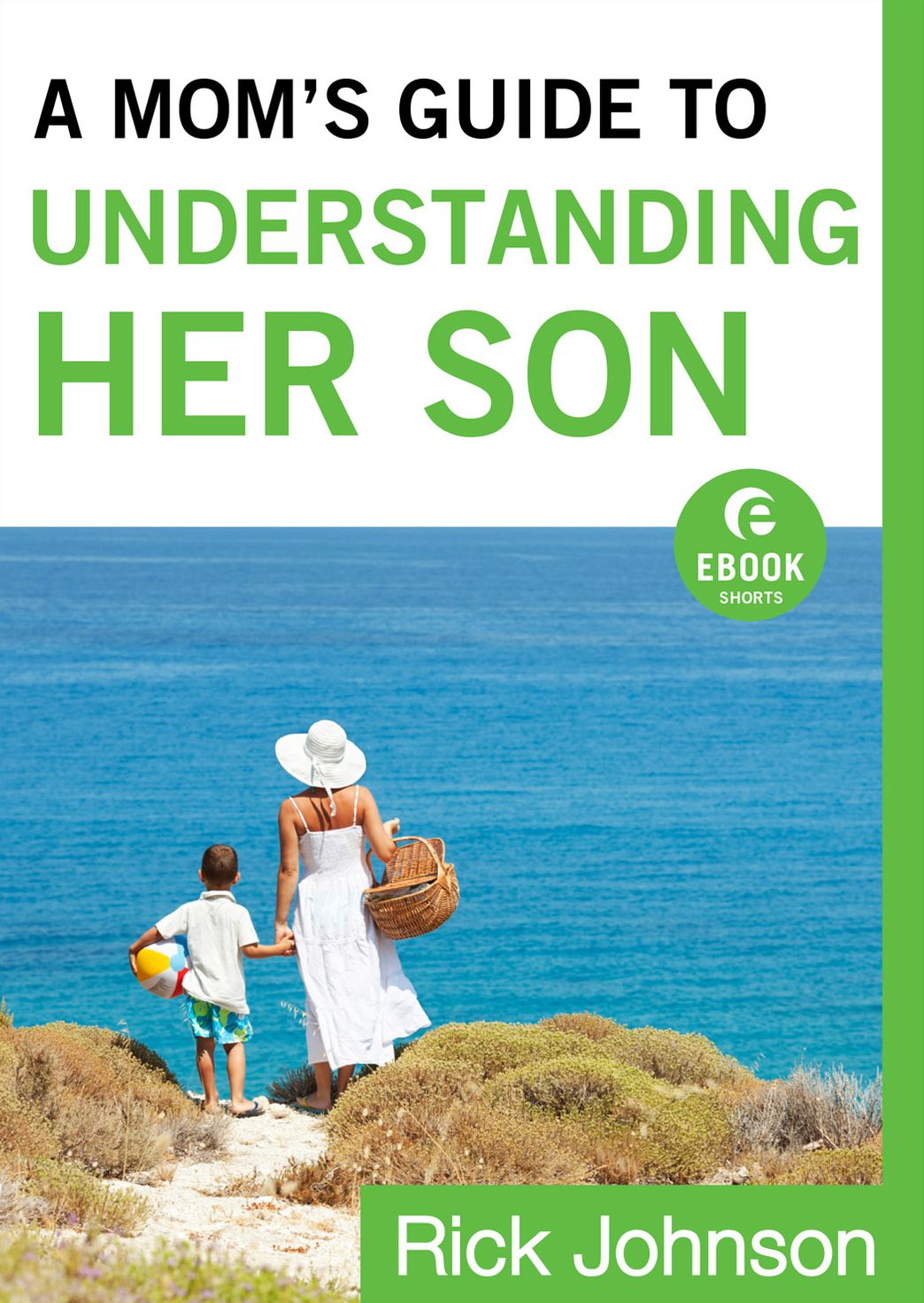 A Mom's Guide to Understanding Her Son (Ebook Shorts)