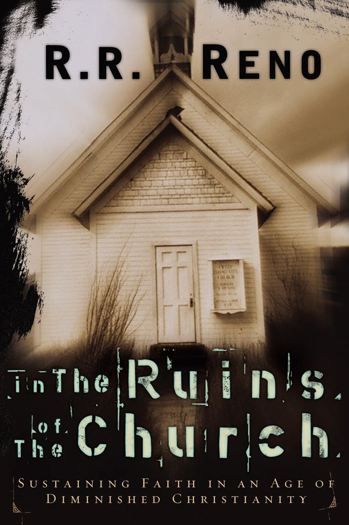 In the Ruins of the Church: Sustaining Faith in an Age of Diminished Christianity
