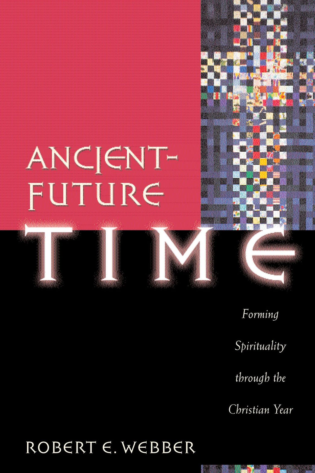 Ancient-Future Time (Ancient-Future): Forming Spirituality through the Christian Year