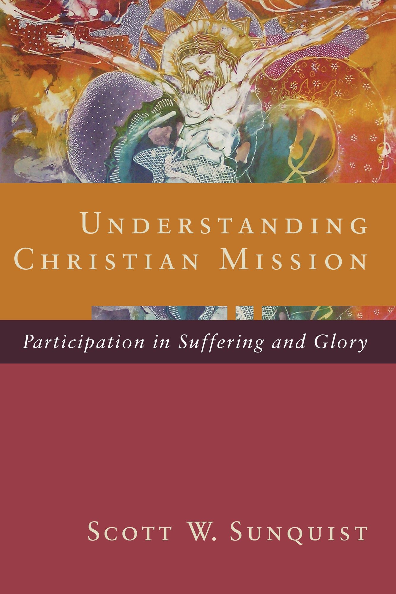 Understanding Christian Mission: Participation in Suffering and Glory