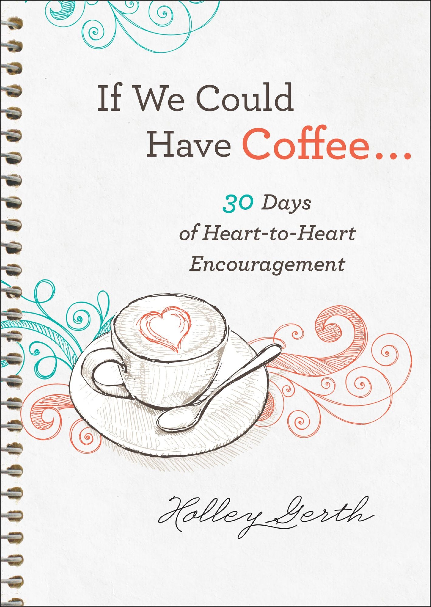 If We Could Have Coffee... (Ebook Shorts): 30 Days of Heart-to-Heart Encouragement