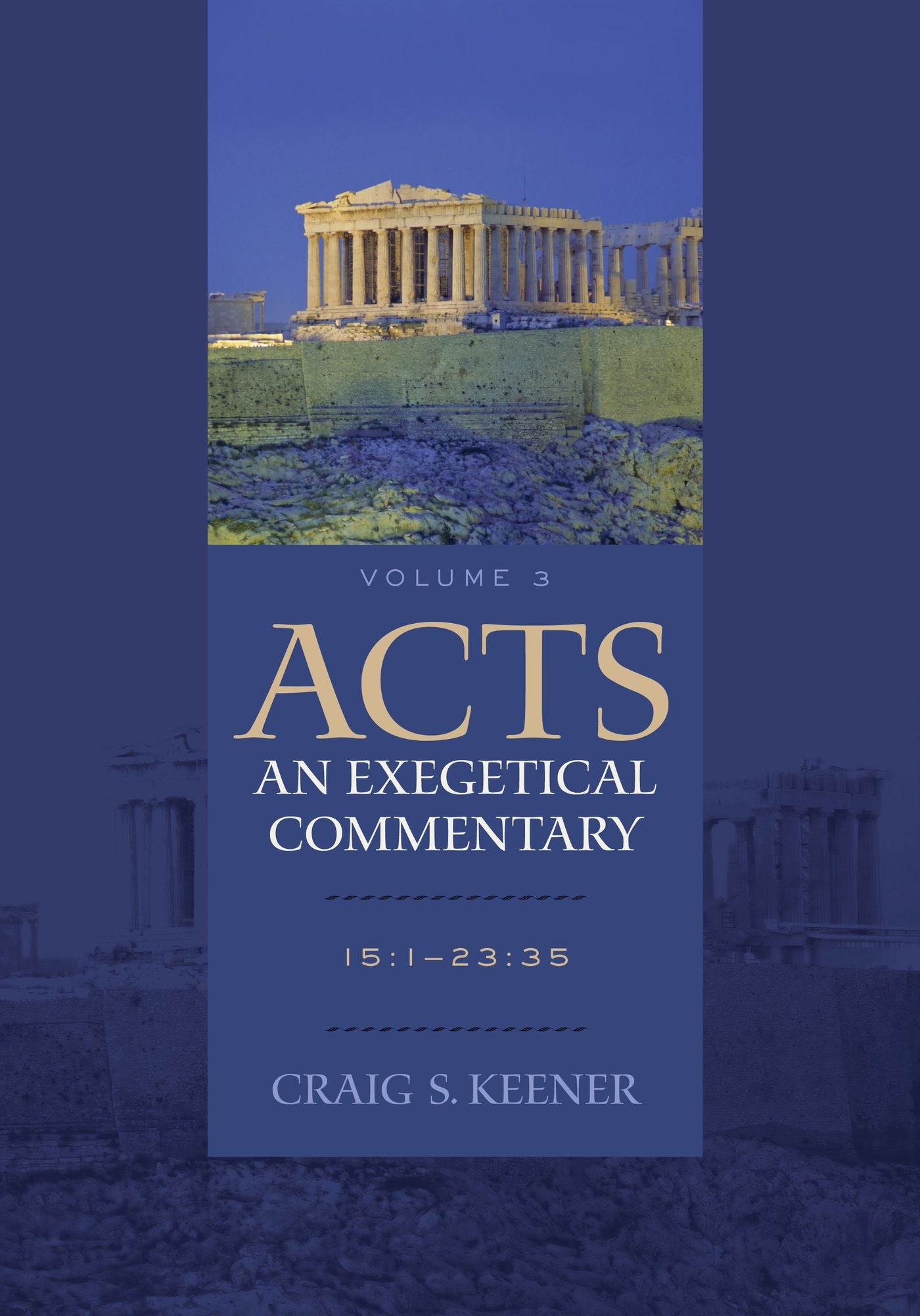 Acts: An Exegetical Commentary : Volume 3: 15:1-23:35