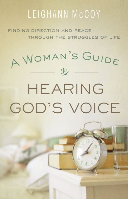 A Woman's Guide to Hearing God's Voice: Finding Direction and Peace Through the Struggles of Life