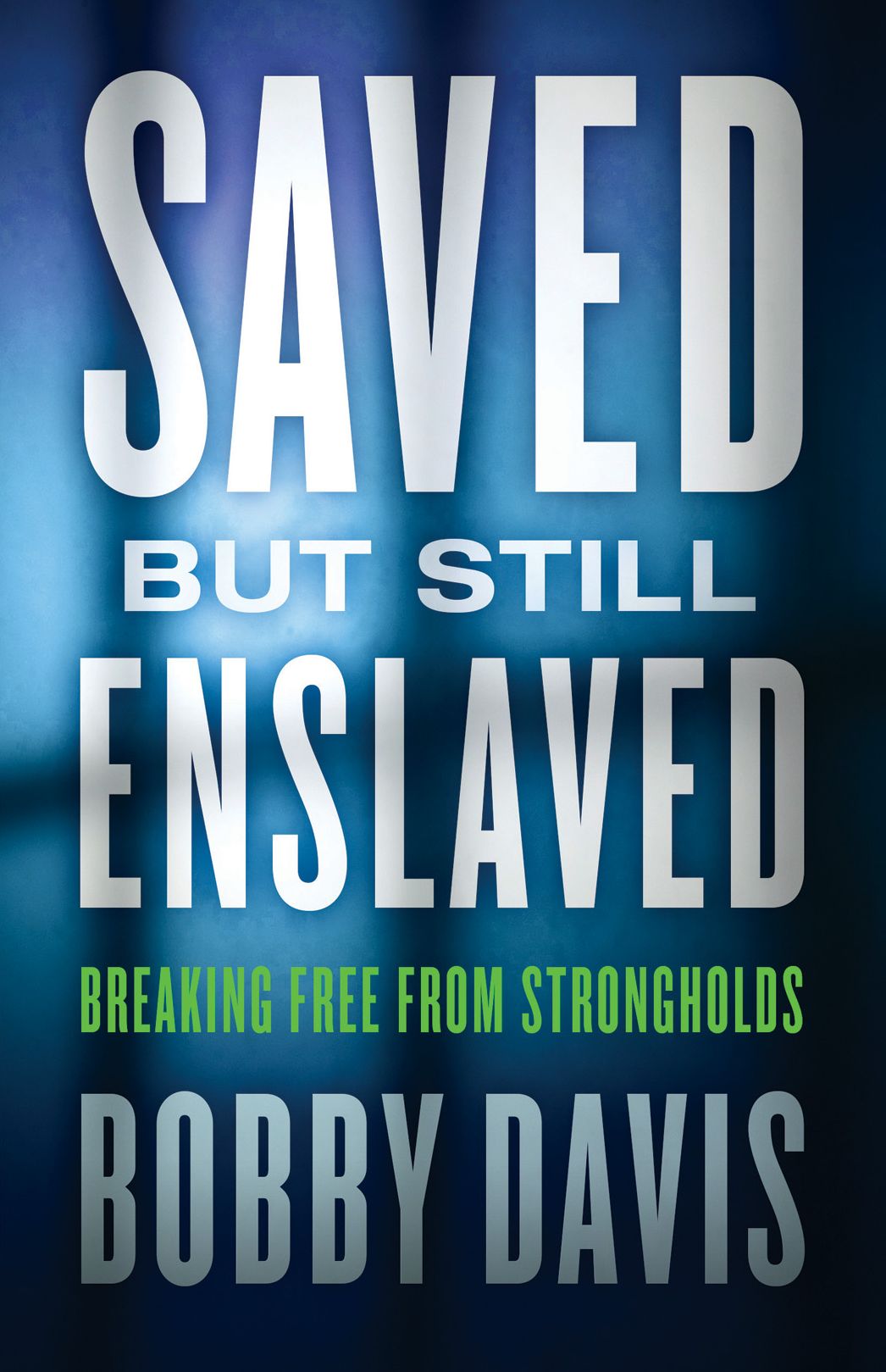 Saved but Still Enslaved: Breaking Free from Strongholds