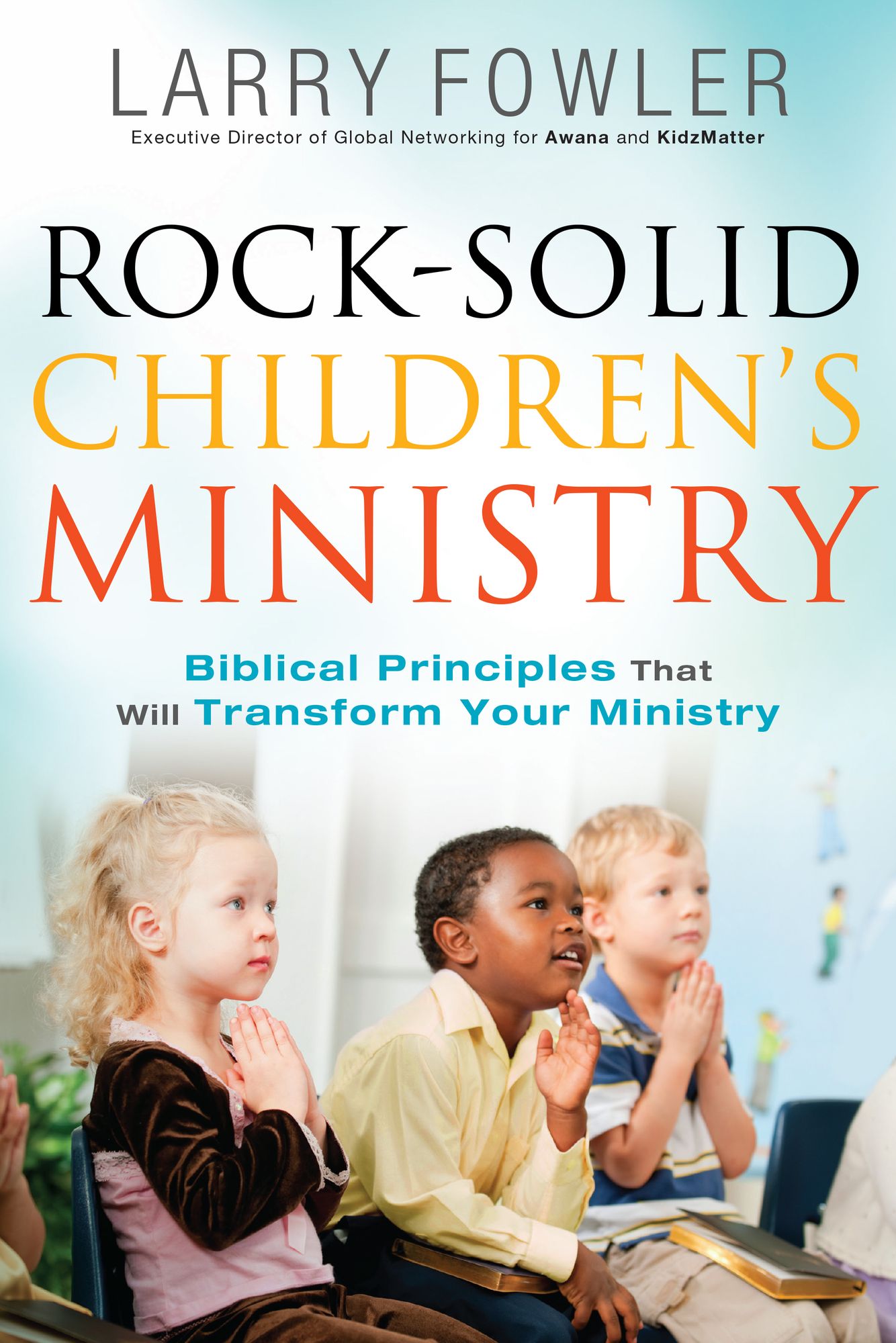 Rock-Solid Children's Ministry: Biblical Principles that Will Transform Your Ministry