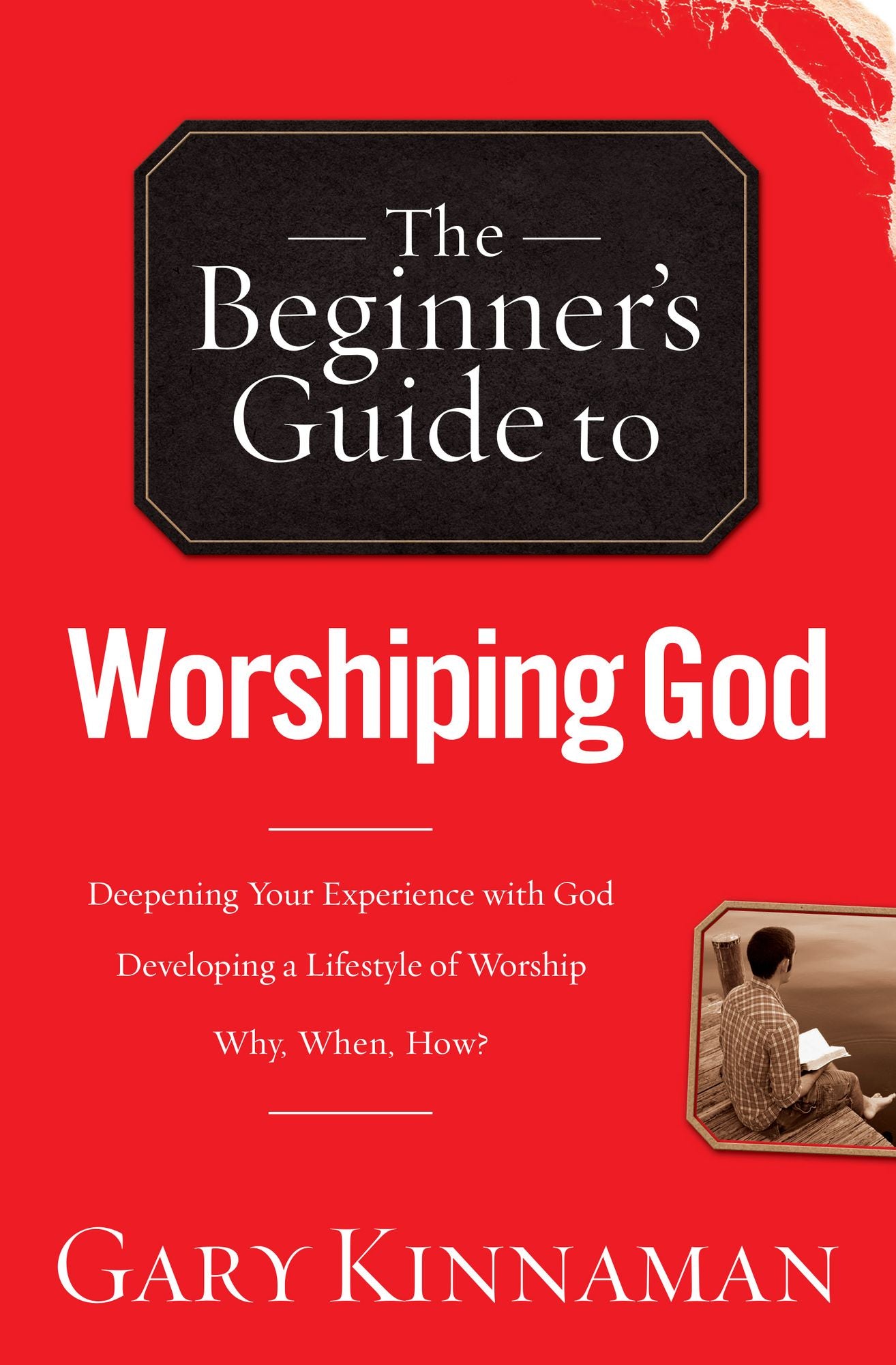 The Beginner's Guide to Worshiping God