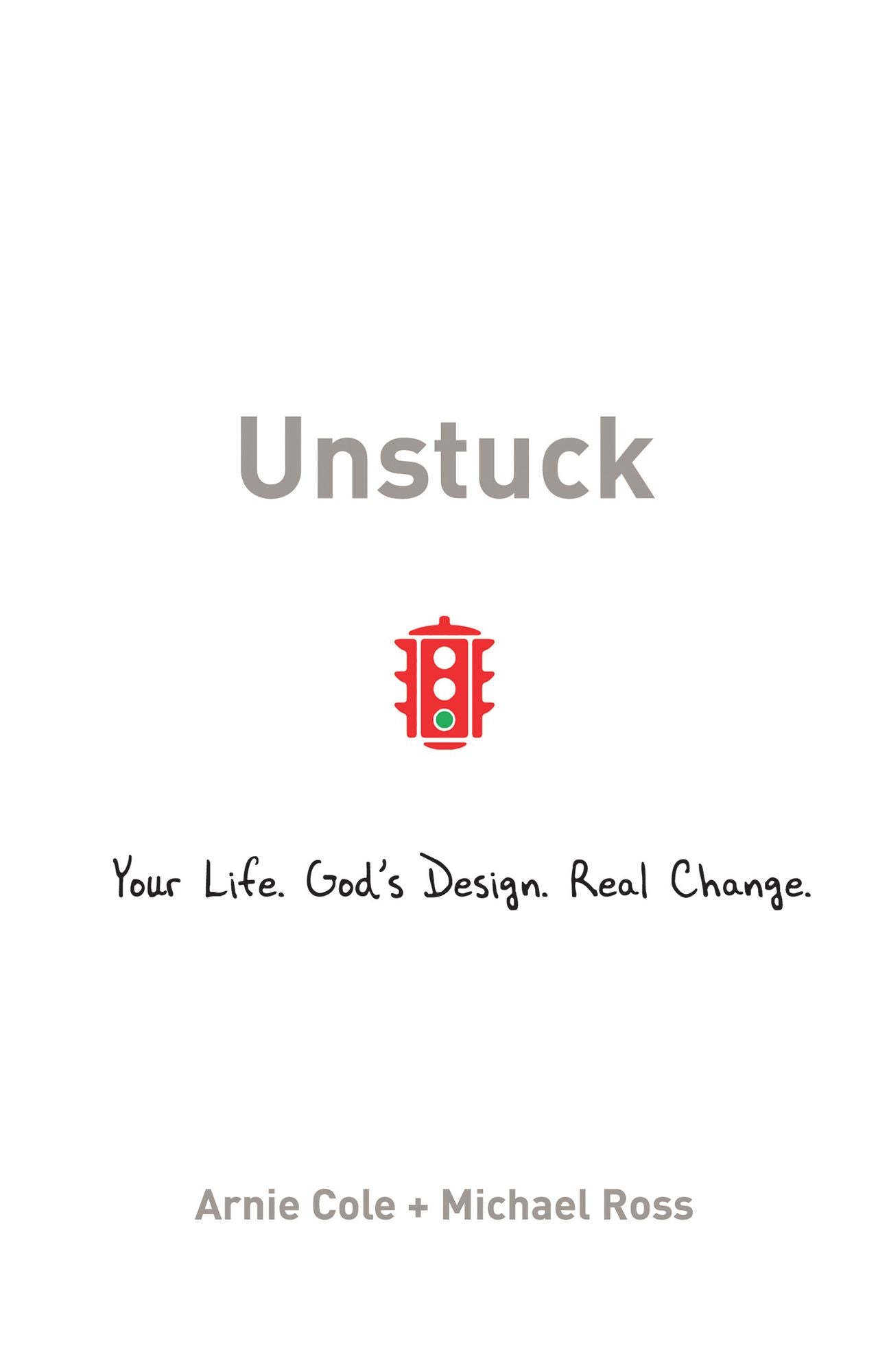 Unstuck: Your Life. God's Design. Real Change.