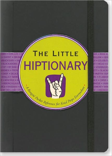 Little Hiptionary: The Slanguage Dictionary That Tells It to You Straight Up