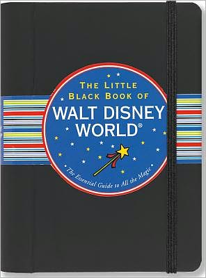 The Little Black Book of Walt Disney World 2012: The Essential Guide to All the Magic