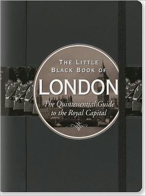 The Little Black Book of London 2012: The Quintessential Guide to the Royal Capital