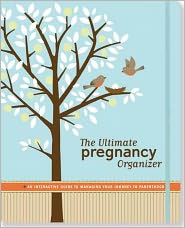 Ultimate Pregnancy Organizer: An Interactive Guide to Managing Your Journey to Parenthood