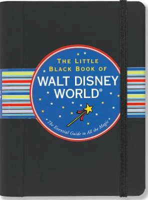 The Little Black Book of Disney World 2013: The Essential Guide to All the Magic