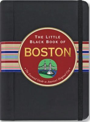 The Little Black Book of Boston 2013: The Essential Guide to the Heart of New England