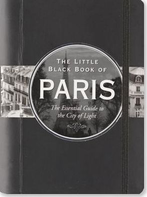 The Little Black Book of Paris 2014: The Essential Guide to the City of Light