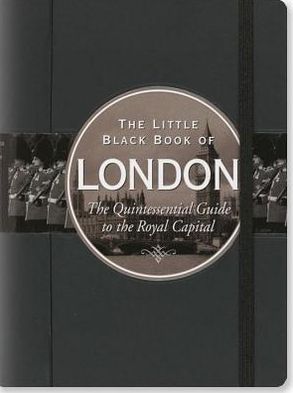 The Little Black Book of London 2014: The Quintessential Guide to the Royal Capital