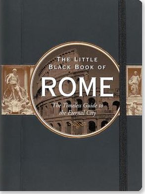 The Little Black Book of Rome 2014: The Timeless Guide to the Eternal City