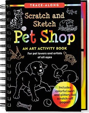 Pet Shop Scratch and Sketch (Art, Activity Kit): An Art Activity Book for Creative Kids of All Ages