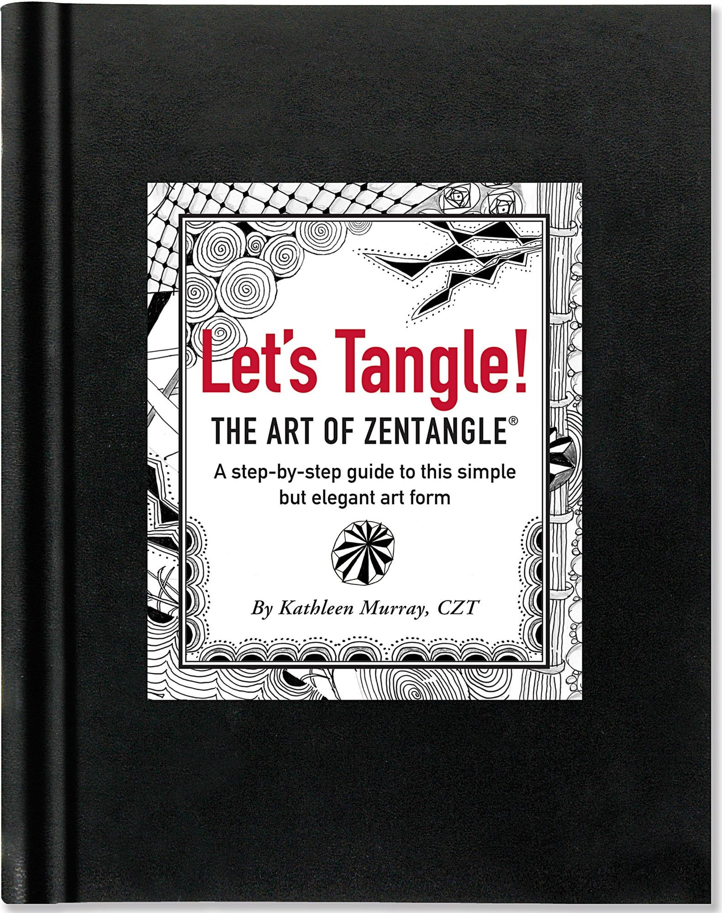 Let's Tangle! The Art of Zentangle