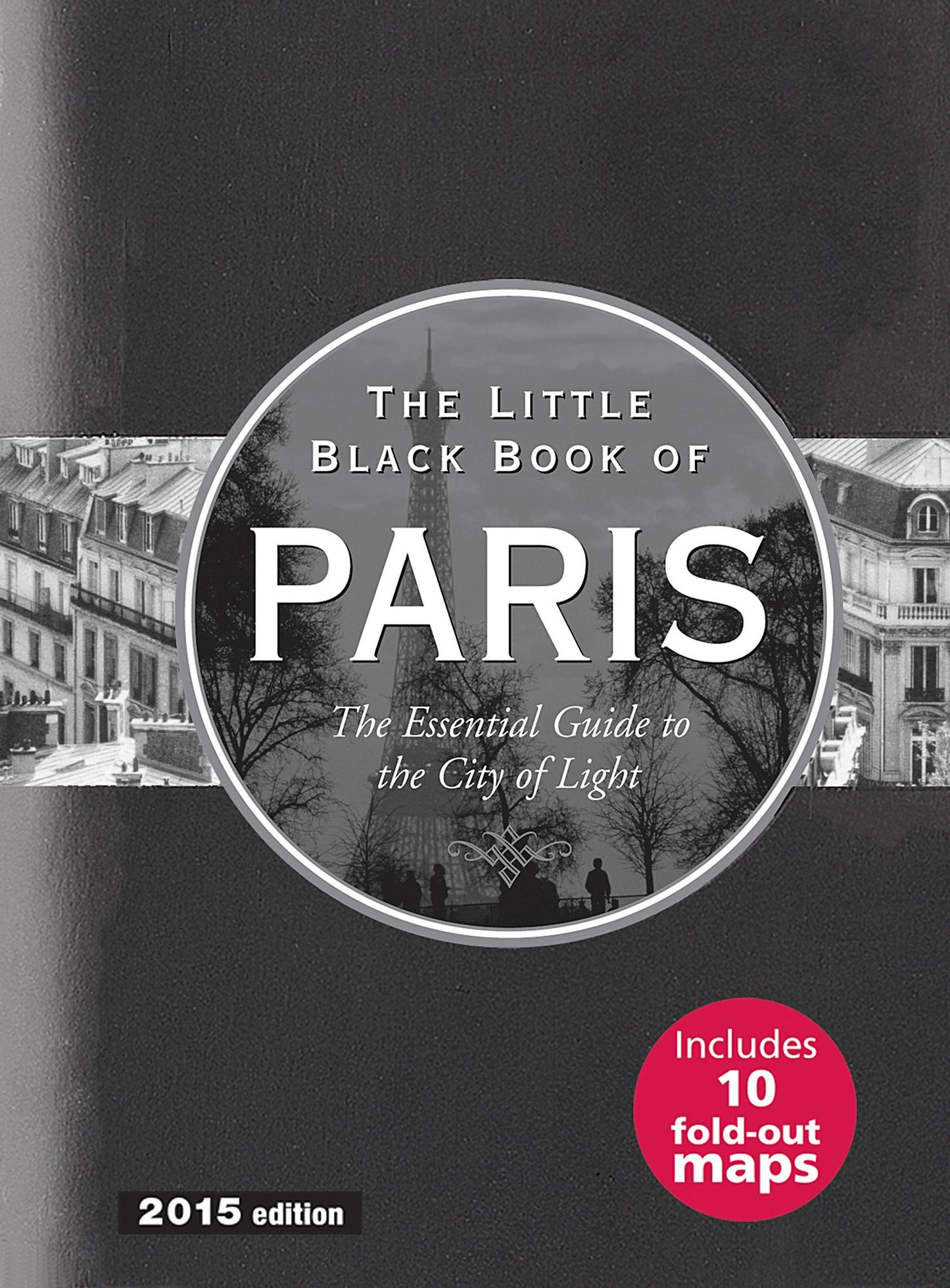 The Little Black Book of Paris 2015: The Essential Guide to the City of Light