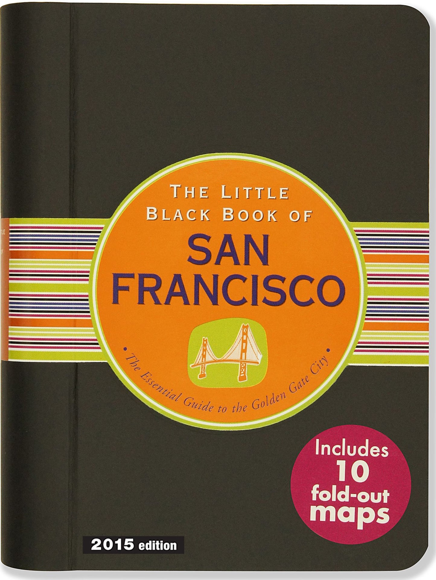 The Little Black Book of San Francisco 2015: The Essential Guide to the Golden Gate City