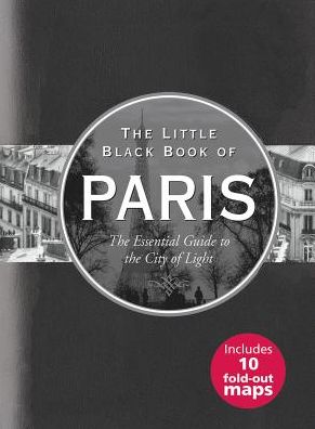 The Little Black Book of Paris 2016: The Essential Guide to the City of Light