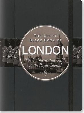 The Little Black Book of London 2016: The Quintessential Guide to the Royal Capital