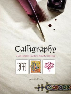 Calligraphy: A Comprehensive Guide to Beautiful Lettering