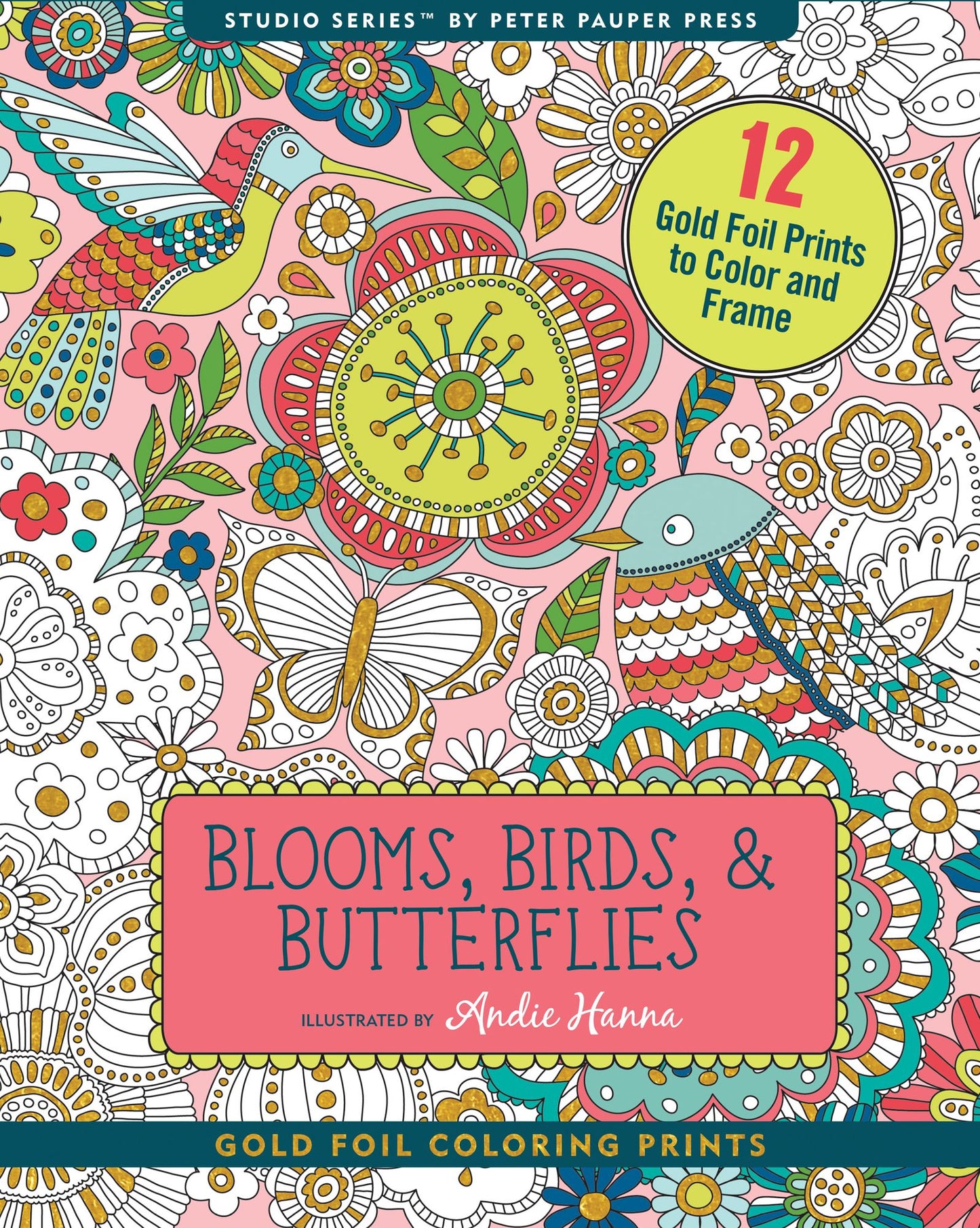 Blooms, Birds, & Butterflies Foiled Artist's Coloring Book: 12 Stress Relieving Designs