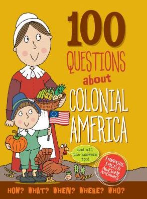 100 Questions About Colonial America