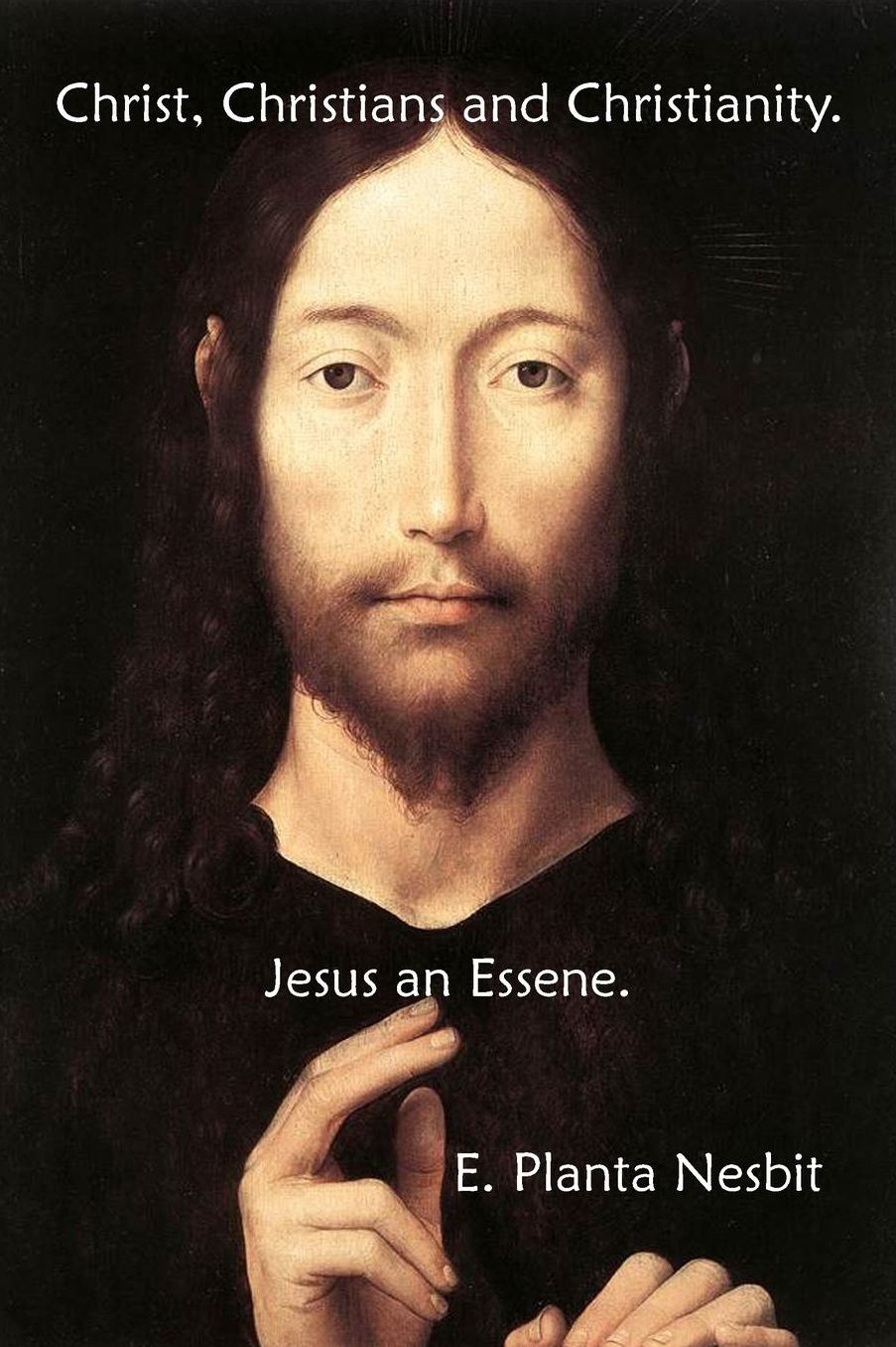 Christ, Christians and Christianity. Jesus an Essene