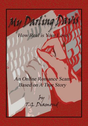 My Darling Davis, how real is your love?: An Online Romance Scam based on a true story