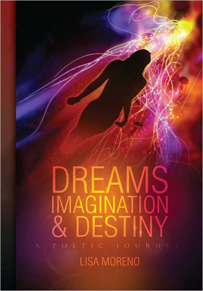 Dreams Imagination and Destiny: A POETIC JOURNEY
