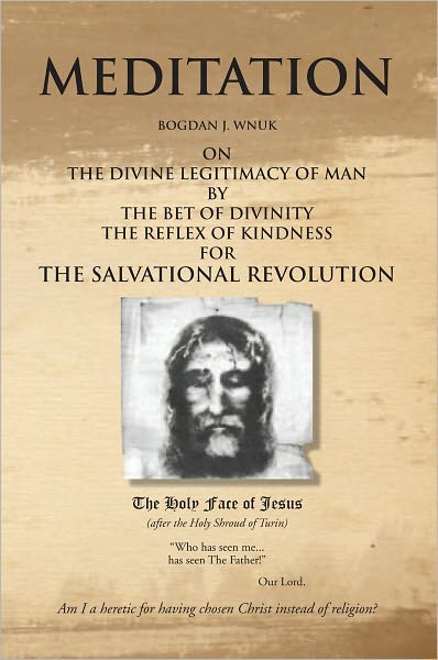 Meditation on the Divine Legitimacy of Man: by the Bet of Divinity and the Reflex of Kindness for the Salvational Revolution