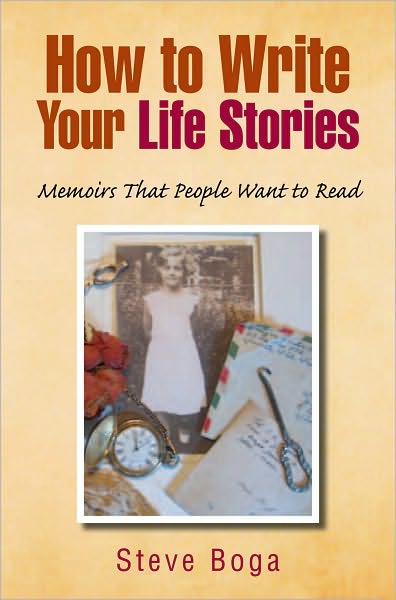 How to Write Your Life Stories: "Memoirs that People Want to Read."
