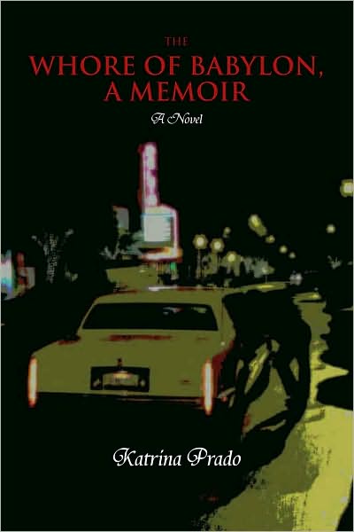 The Whore of Babylon, A Memoir: A Novel