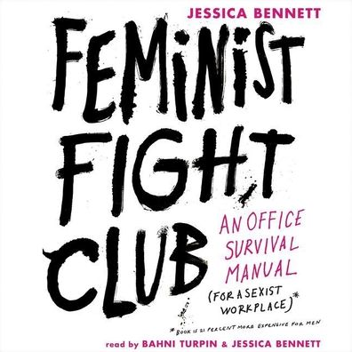 Feminist Fight Club: An Office Survival Manual (for a Sexist Workplace)