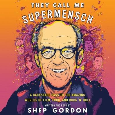 They Call Me Supermensch: A Backstage Pass to the Amazing Worlds of Film, Food, and Rock