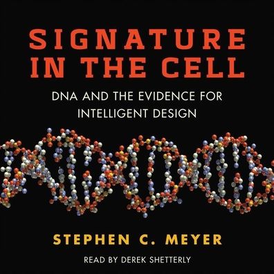 Signature in the Cell: DNA and the Evidence for Intelligent Design