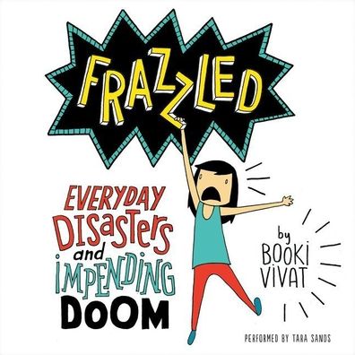 Frazzled: Everyday Disasters and Impending Doom