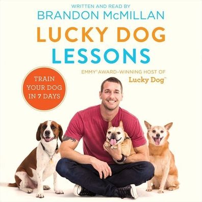 Lucky Dog Lessons: Train Your Dog in 7 Days